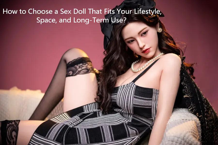 How to Choose a Sex Doll That Fits Your Lifestyle, Space, and Long-Term Use？ - Paradisexdoll